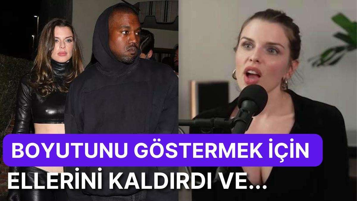 Julia Fox, Eski Sevgilisi Kanye West’in Penis Boyu Hakkında Konuştu! Yaptığı Hareket Gündeme Oturdu
