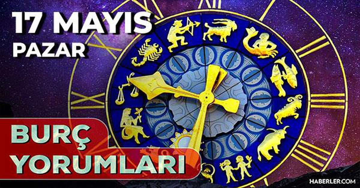 17 Mayıs 2026 burç yorumları! İkizler, Aslan, Başak burcu AŞK, EVLİLİK, SAĞLIK yorumları ne diyor?