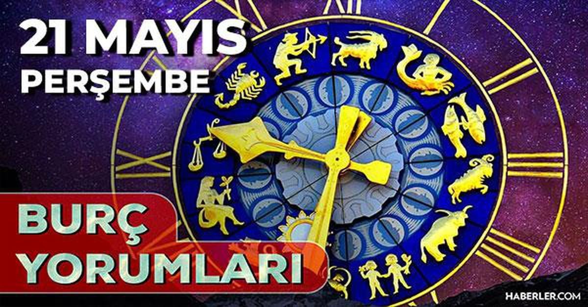 21 Mayıs 2026 burç yorumları! Oğlak, İkizler, Başak burcu AŞK, EVLİLİK, SAĞLIK yorumları ne diyor?