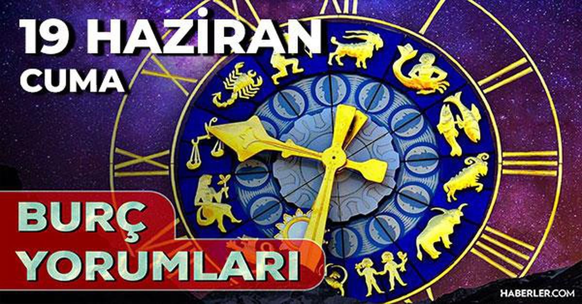 19 Haziran 2026 burç yorumları! Boğa, Akrep, Yengeç burcu AŞK, EVLİLİK, SAĞLIK yorumları ne diyor?