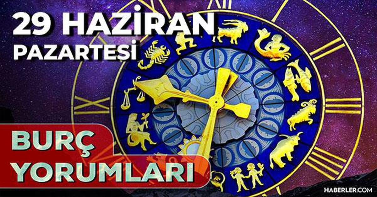 29 Haziran 2026 burç yorumları! Oğlak, Aslan, Başak burcu AŞK, EVLİLİK, SAĞLIK yorumları ne diyor?