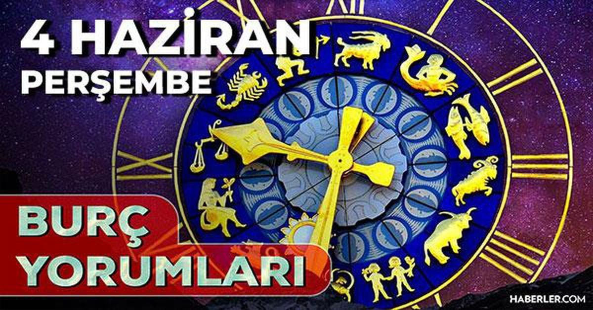 4 Haziran 2026 burç yorumları! Koç, Aslan, Yay burcu AŞK, EVLİLİK, SAĞLIK yorumları ne diyor?