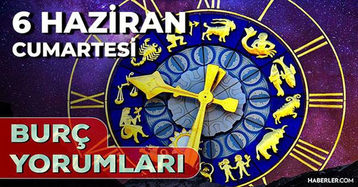 6 Haziran 2026 burç yorumları! Boğa, Aslan, Başak burcu AŞK, EVLİLİK, SAĞLIK yorumları ne diyor?