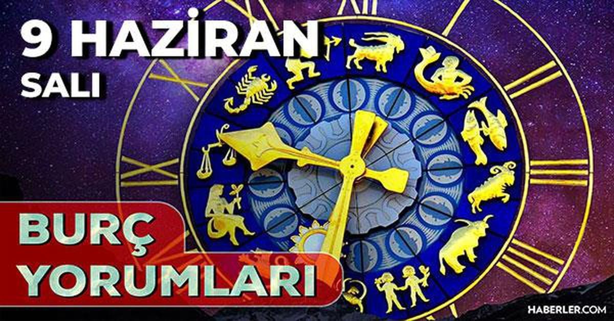 9 Haziran 2026 burç yorumları! Oğlak, Akrep, Koç burcu AŞK, EVLİLİK, SAĞLIK yorumları ne diyor?
