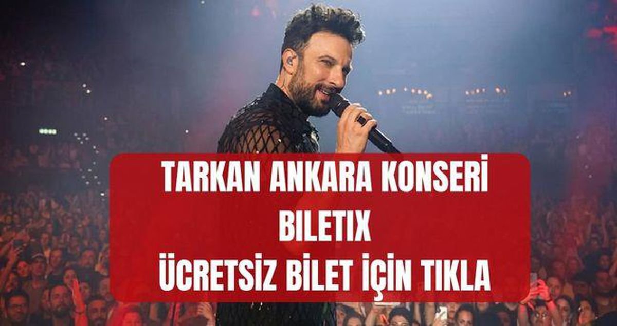 Tarkan Ankara konseri BİLET AL (BİLETİX – ÜCRETSİZ) Ankara Tarkan konser biletleri nereden, nasıl alınır?