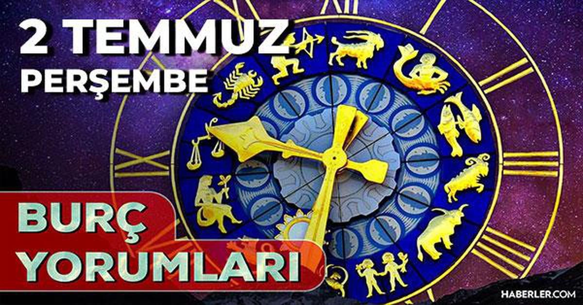2 Temmuz 2026 burç yorumları! Boğa, Aslan, Başak burcu AŞK, EVLİLİK, SAĞLIK yorumları ne diyor?