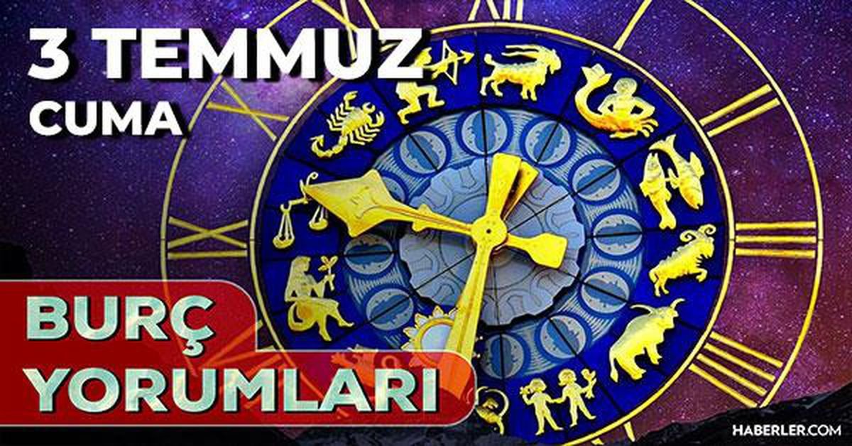 3 Temmuz 2026 burç yorumları! Oğlak, Koç, Yengeç burcu yorumu… AŞK, EVLİLİK, SAĞLIK yorumları ne diyor?
